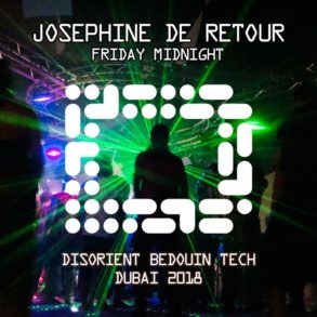 JOSEPHINE DE RETOUR - Friday Midnight - Disorient Bedouin Tech - Dubai 2018