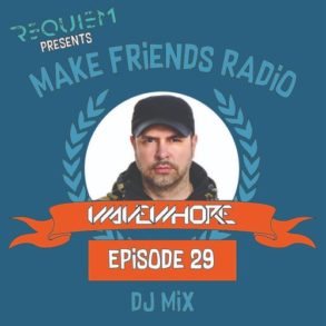 Make Friends Radio - Episode 29 Feat. Wavewhore (DJ Mix)