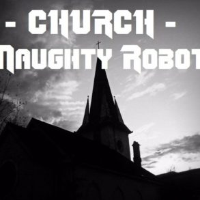 Naughty Robot - ChurchdotEXE