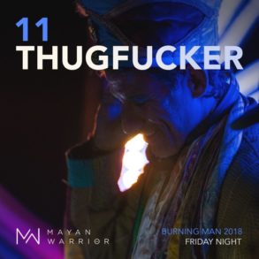 Thugfucker - Mayan Warrior - Burning Man 2018 by Mayan Warrior