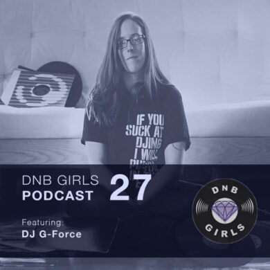 DnB Girls Podcast #27 - G-Force by DnB Girls