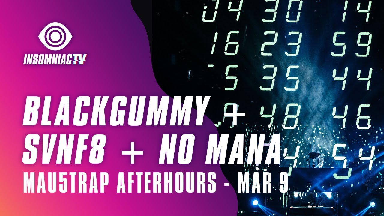 Mau5trap: BlackGummy, No Mana, SVNF8 For After Hours Livestream (March